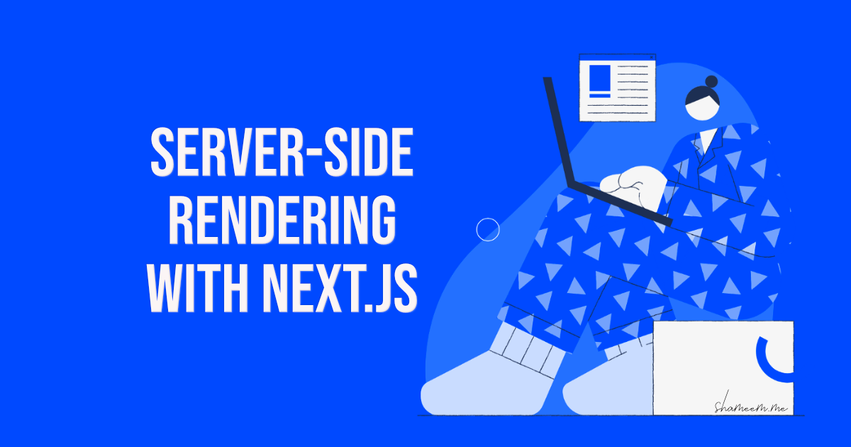 Mastering the Art of Server-Side Rendering with Next.js